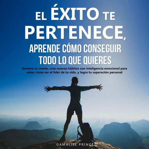 El éxito te pertenece, aprende cómo conseguir todo lo que quieres, Gamaliel Prince