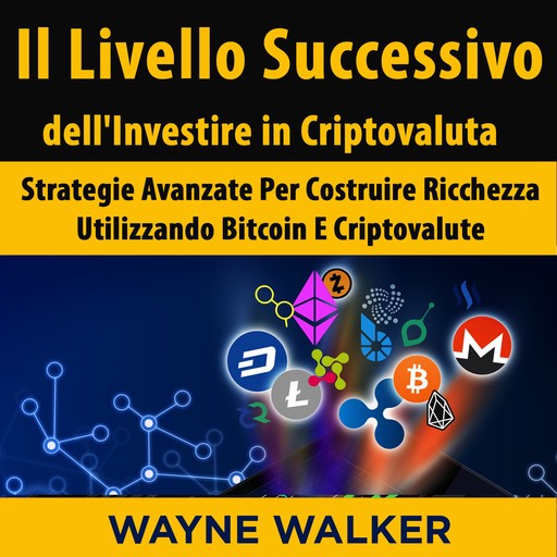 Il Livello Successivo dell'Investire in Criptovaluta, Wayne Walker