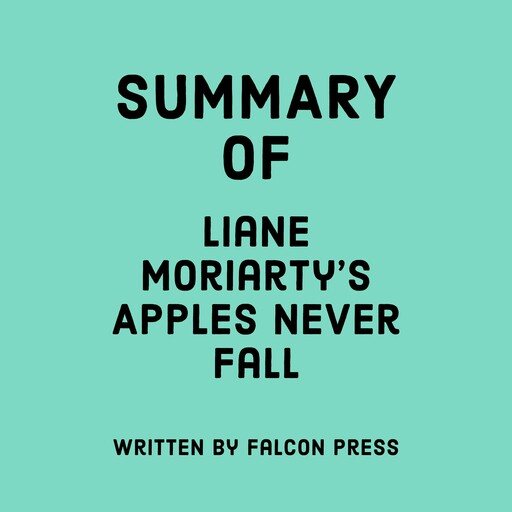 Summary of Liane Moriarty’s Apples Never Fall, Falcon Press