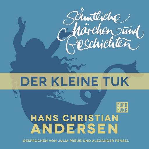 H. C. Andersen: Sämtliche Märchen und Geschichten, Der kleine Tuk, Hans Christian Andersen