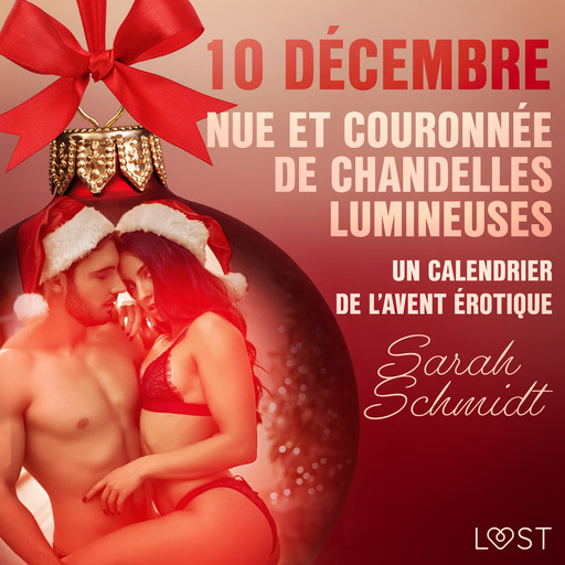 10 décembre : Nue et couronnée de chandelles lumineuses - un calendrier de l’Avent érotique, Sarah Schmidt