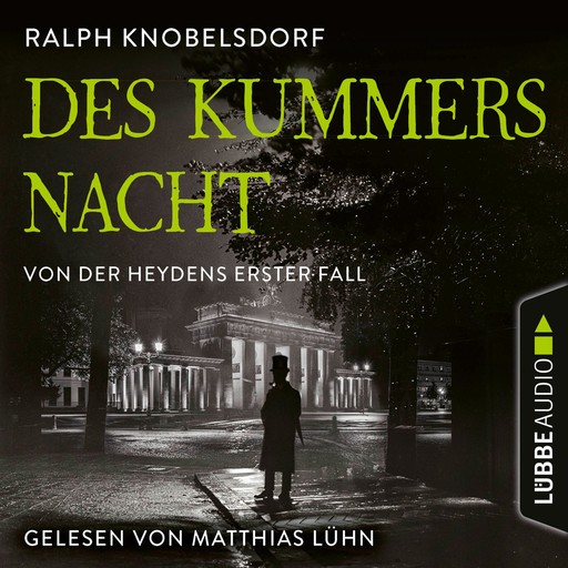 Des Kummers Nacht - Von der Heydens erster Fall - Von der Heyden-Reihe, Teil 1 (Ungekürzt), Ralph Knobelsdorf