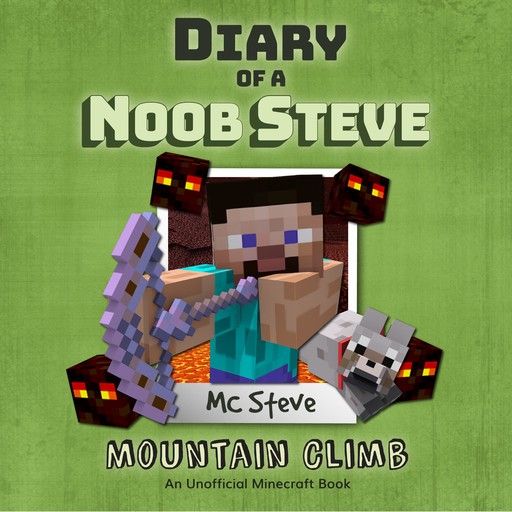 Diary Of A Minecraft Noob Steve Book 5: Mountain Climb, MC Steve
