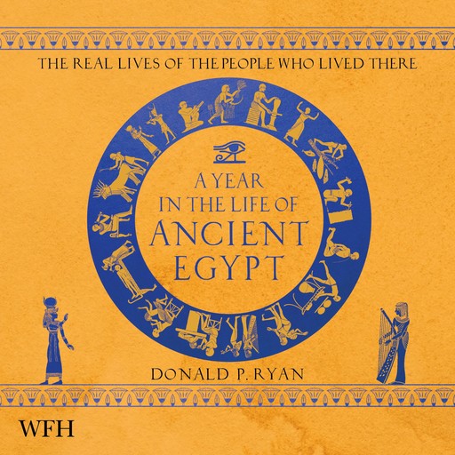 A Year in the Life of Ancient Egypt, Donald P. Ryan