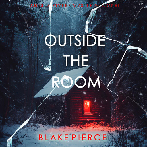 Outside The Room (An Isla Rivers FBI Suspense Thriller—Book One), Blake Pierce