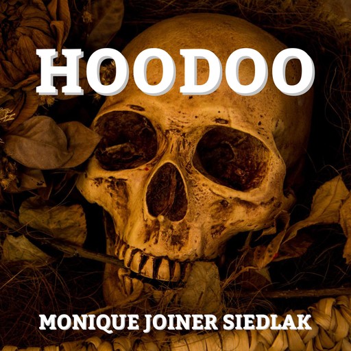 Hoodoo, Monique, Monique Joiner Siedlak