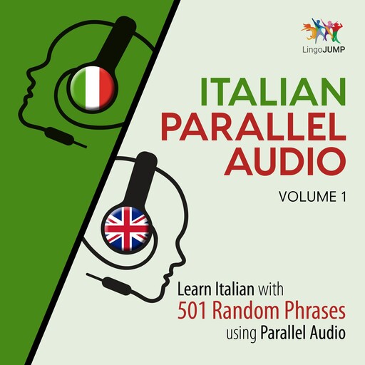 Italian Parallel Audio - Learn Italian with 501 Random Phrases using Parallel Audio - Volume 1, Lingo Jump
