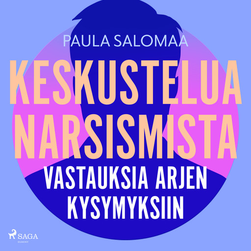 Keskustelua narsismista: vastauksia arjen kysymyksiin, Paula Salomaa