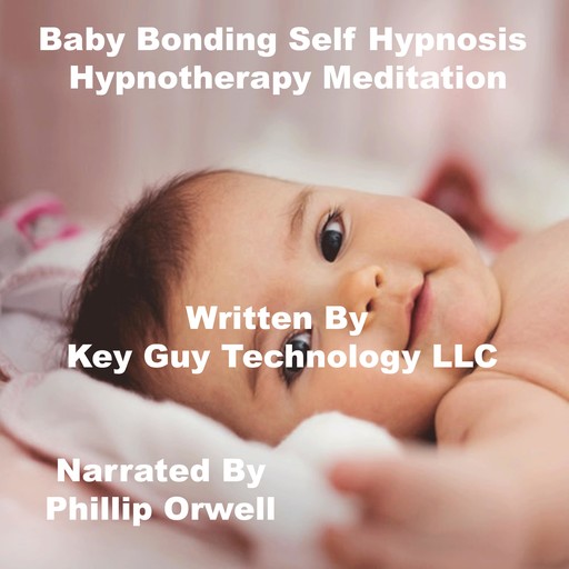 Baby Bonding Self Hypnosis Hypnotherapy Meditation, Key Guy Technology LLC