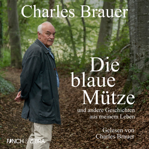 Die blaue Mütze - und andere Geschichten aus meinem Leben (Ungekürzt), Charles Brauer