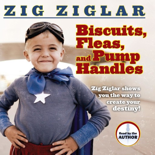 Biscuits, Fleas and Pump Handles, Zig Ziglar