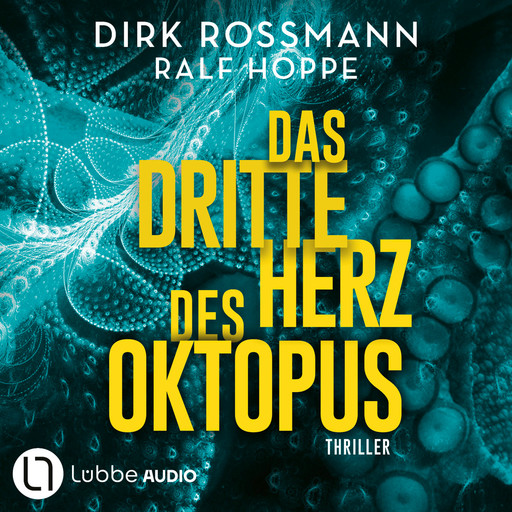 Das dritte Herz des Oktopus (Ungekürzt), Dirk Rossmann, Ralf Hoppe