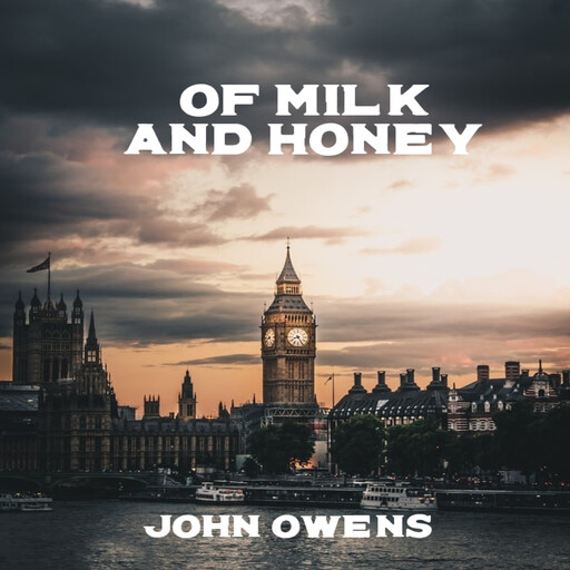 Of Milk and Honey, John Owens