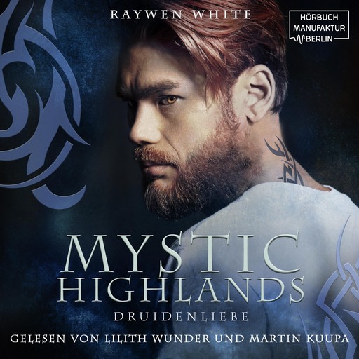 Druidenliebe - Mystic Highlands, Band 2 (ungekürzt), Raywen White