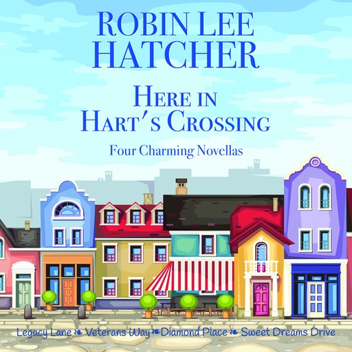 Here in Hart's Crossing, Robin Lee Hatcher