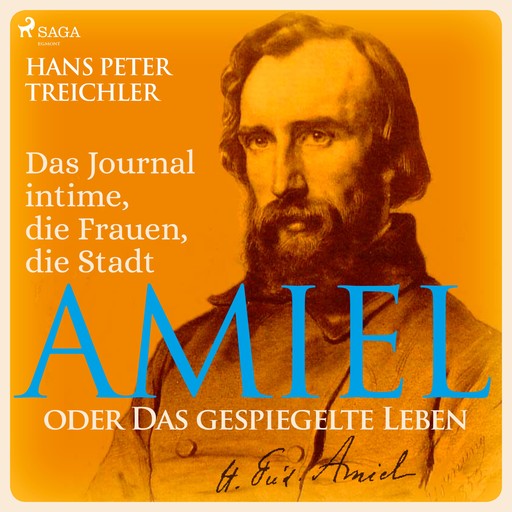 Amiel oder Das gespiegelte Leben - Das Journal intime, die Frauen, die Stadt (Ungekürzt), Hans Peter Treichler