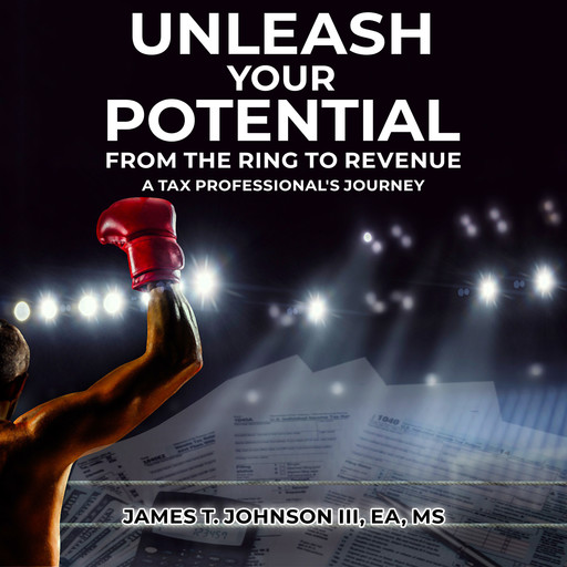 Unleash Your Potential, James T. Johnson III EA MS