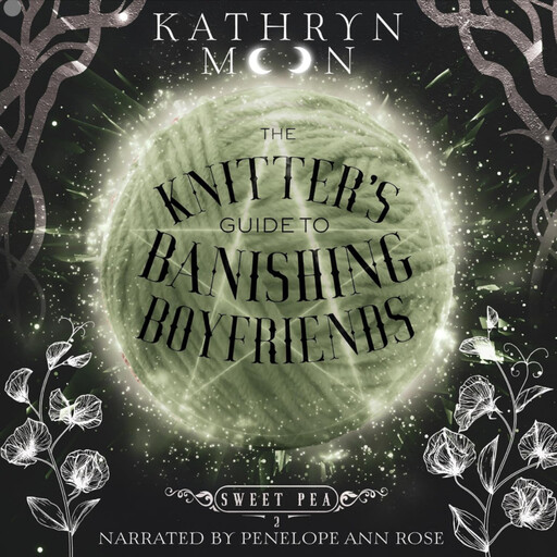 The Knitter's Guide to Banishing Boyfriends, Kathryn Moon