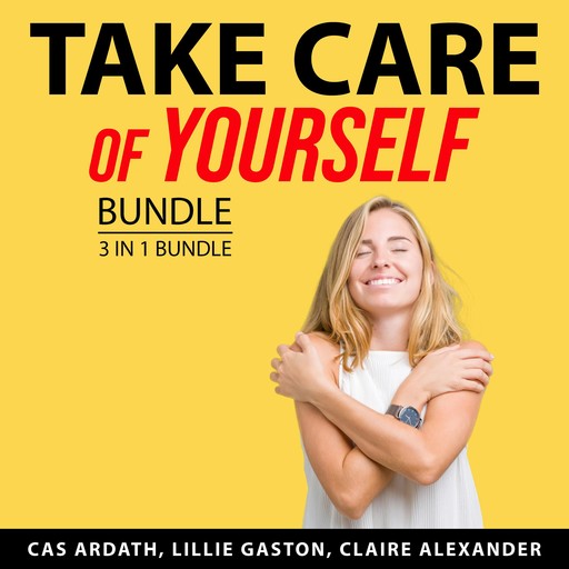 Take Care of Yourself Bundle, 3 in 1 Bundle, Lillie Gaston, Cas Ardath, Claire Alexander