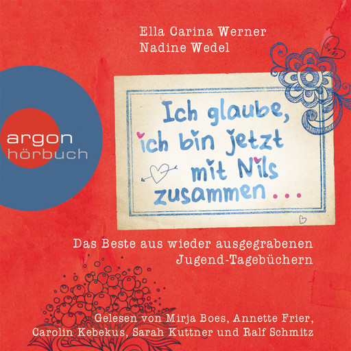 Ich glaube, ich bin jetzt mit Nils zusammen - as Beste aus wieder ausgegrabenen Jugend-Tagebüchern (Gekürzte Fassung), Ella Carina Werner, Nadine Wedel