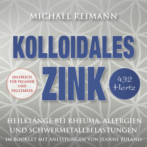 KOLLOIDALES ZINK [432 Hertz], Michael Reimann, Jeanne Ruland