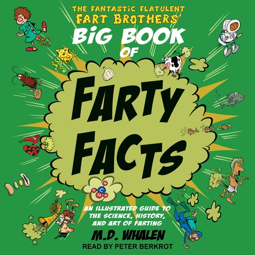 The Fantastic Flatulent Fart Brothers' Big Book of Farty Facts, Whalen