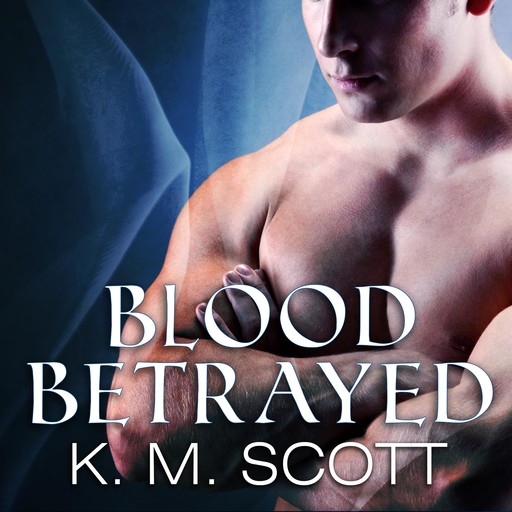 Blood Betrayed, K.M.Scott, Gabrielle Bisset