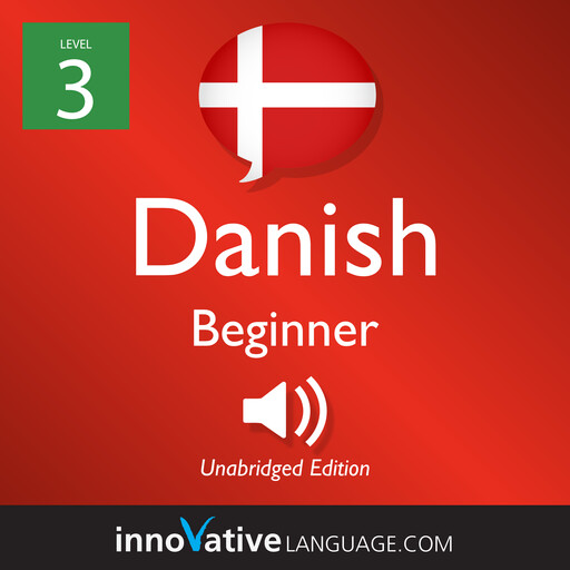 Learn Danish - Level 3: Beginner Danish, Volume 1, Innovative Language Learning, DanishClass101.com