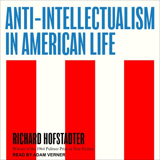 Anti-Intellectualism in American Life, Richard Hofstadter