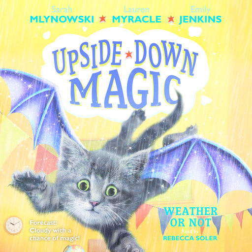Weather or Not (Upside-Down Magic #5), Lauren Myracle, Sarah Mlynowski, Emily Jenkins