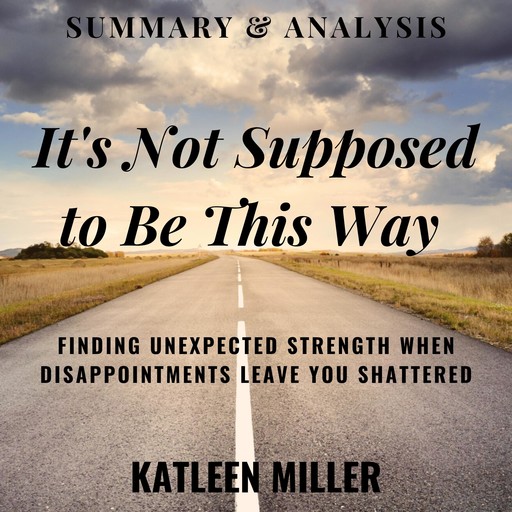 Summary & Analysis: It's Not Supposed to Be This Way, Katleen Miller