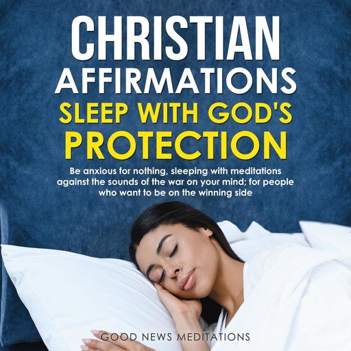 Christian Affirmations - Sleep with God's Protection, Good News Meditations
