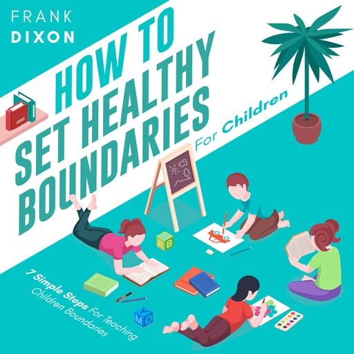 How To Set Healthy Boundaries For Children, Frank Dixon