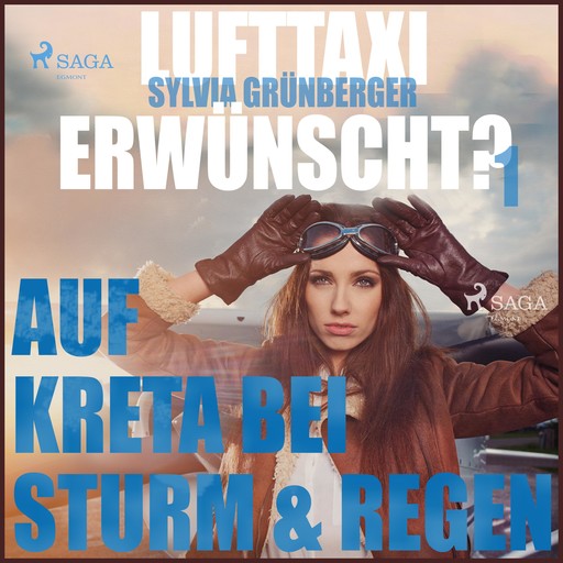 Lufttaxi gewünscht?, 1: Auf Kreta bei Sturm und Regen (Ungekürzt), Sylvia Grünberger