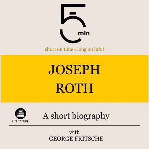 Joseph Roth: A short biography, 5 Minutes, 5 Minute Biographies, George Fritsche