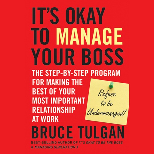 It's Okay to Manage Your Boss, Tulgan Bruce