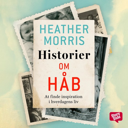 Historier om håb: At finde inspiration i hverdagens liv, Heather Morris