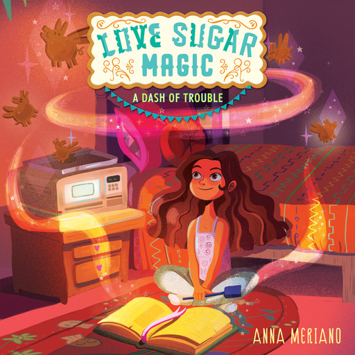 Love Sugar Magic: A Dash of Trouble, Anna Meriano