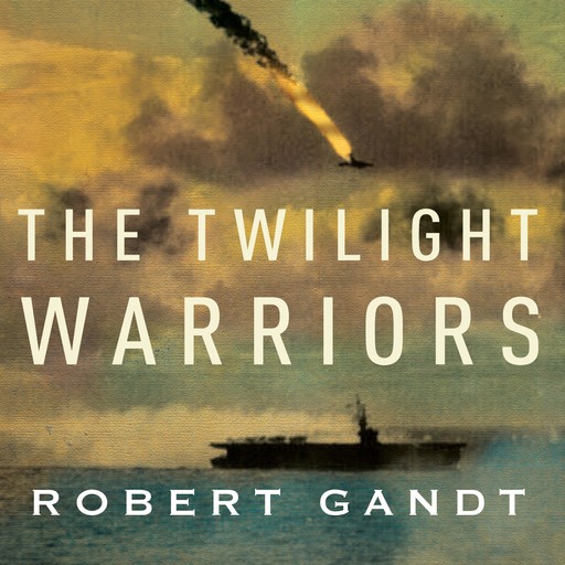 The Twilight Warriors, Robert Gandt