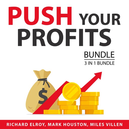 Push Your Profits Bundle, 3 in 1 Bundle, Mark Houston, Miles Villen, Richard Elroy