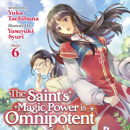 The Saint's Magic Power is Omnipotent (Light Novel) Vol. 6, Yasuyuki Syuri, Yuka Tachibana