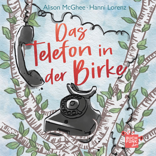 Das Telefon in der Birke (ungekuerzt), Alison McGhee