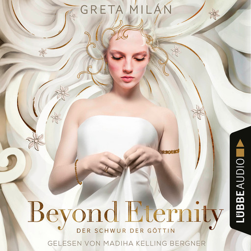 Beyond Eternity - Der Schwur der Göttin, Teil 1 (Ungekürzt), Greta Milán