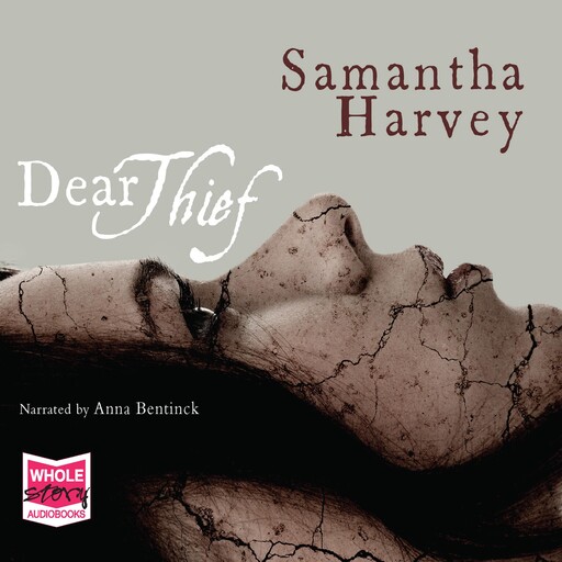 Dear Thief, Samantha Harvey
