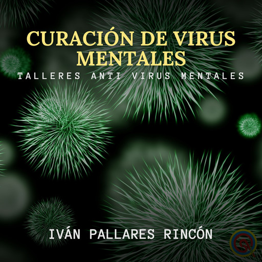 CURACIÓN DE VIRUS MENTALES, Ivan Pallares Rincon