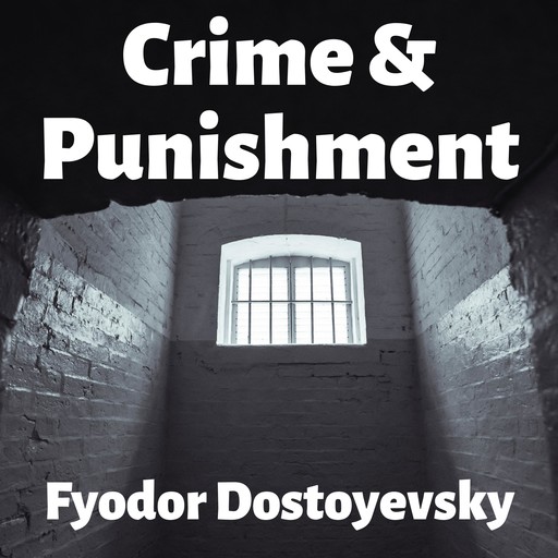 Crime and Punishment, Fyodor Dostoevsky