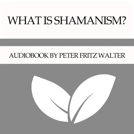 What is Shamanism?, Peter Fritz Walter