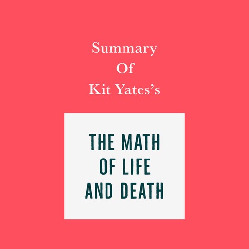 Summary of Kit Yates's The Math of Life and Death, Swift Reads