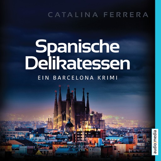 Spanische Delikatessen - Ein Barcelona Krimi, Catalina Ferrera