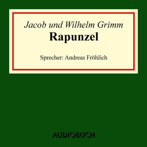 Rapunzel, Wilhelm Grimm, Jakob Ludwig Karl Grimm
